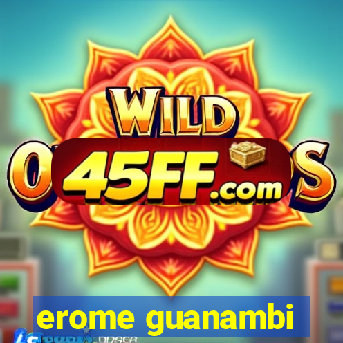 erome guanambi